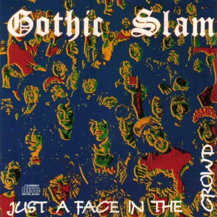 Gothic Slam - Just A Face In The Crowd