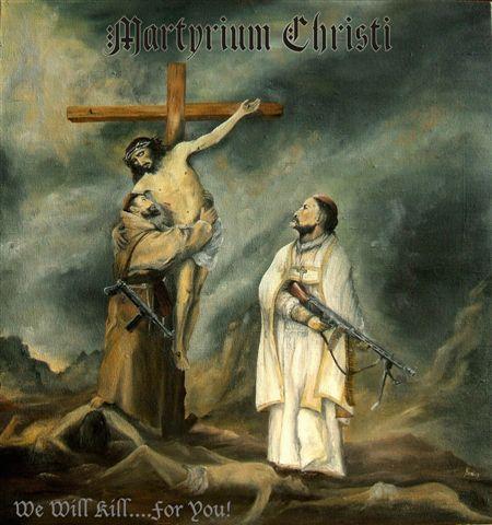 Martyrium Christi - We will Kill...for You!
