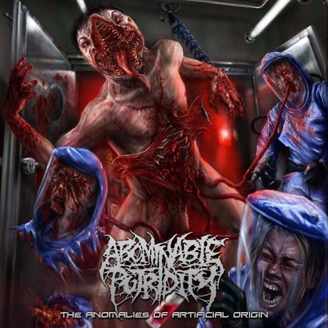 Abominable Putridity - The Anomalies Of Artificial Origin